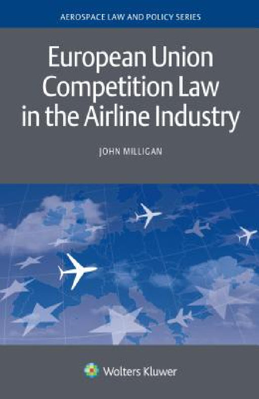 European Union Competition Law in the Airline Industry by John Milligan