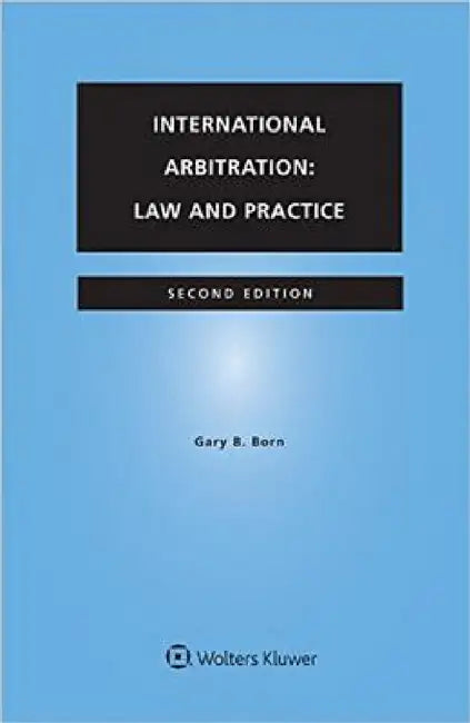 International Arbitration: Law and Practice by Gary B. Born