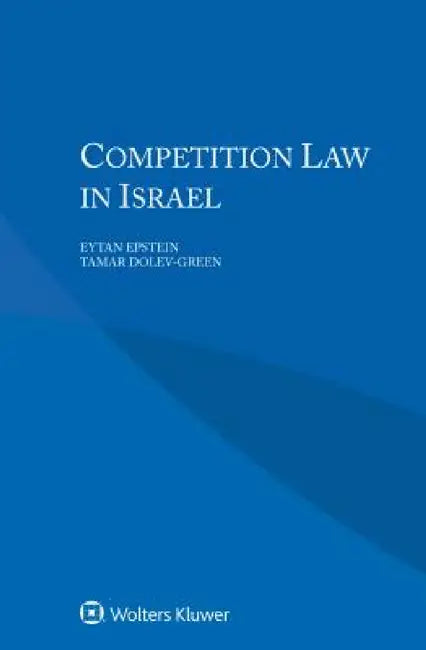 Competition Law in Israel by Eytan Epstein, Tamar Dolev-Green
