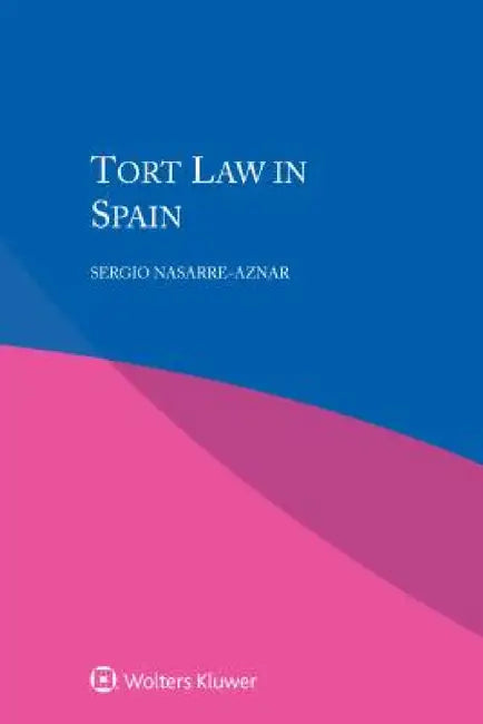 Tort Law in Spain by Sergio Nasarre-Aznar