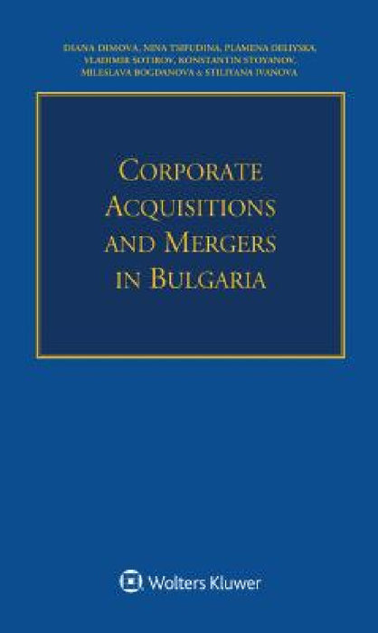 Corporate Acquisitions and Mergers in Bulgaria by Diana Dimova, Nina Tsifudina, Plamena Deliyska