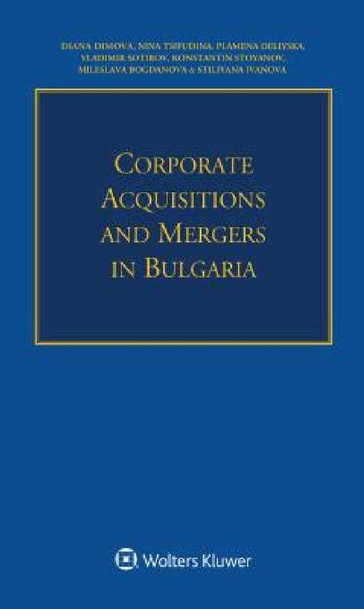Corporate Acquisitions and Mergers in Bulgaria by Diana Dimova, Nina Tsifudina, Plamena Deliyska