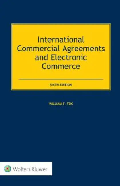 International Commercial Agreements and Electronic Commerce by William Fox