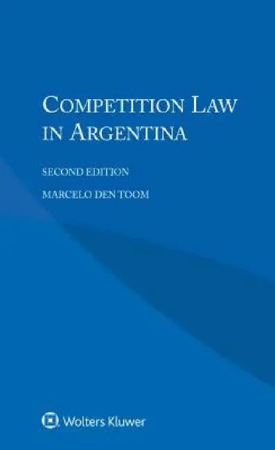 Competition Law in Argentina by Marcelo Den Toom