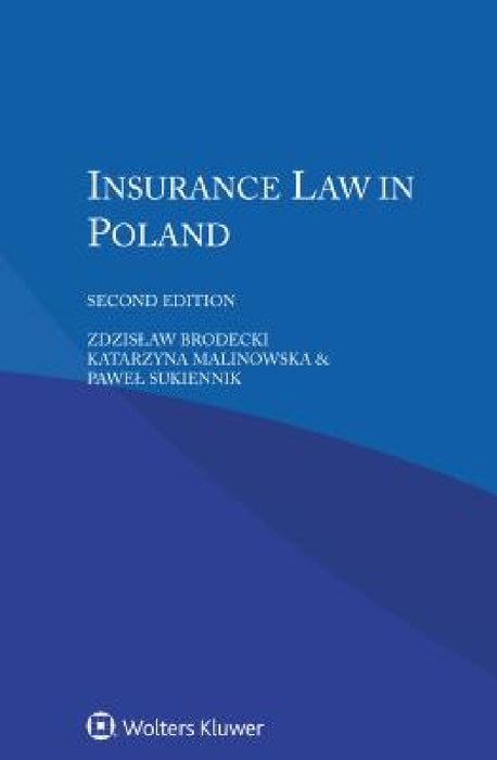 Insurance Law in Poland, by Zdzislaw Brodecki, Katarzyna Malinowska, Pawel Sukiennik