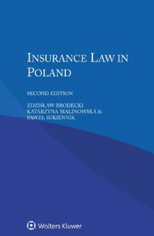 Insurance Law in Poland, by Zdzislaw Brodecki, Katarzyna Malinowska, Pawel Sukiennik