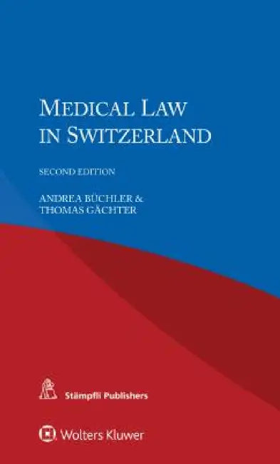 Medical Law in Switzerland by Andrea Büchler, Thomas Gächter
