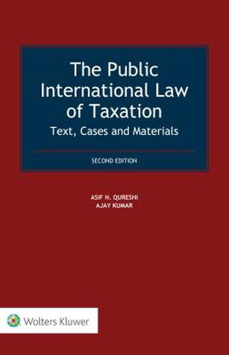 The Public International Law of Taxation: Text Cases and Materials by Qureshi, Asif H.