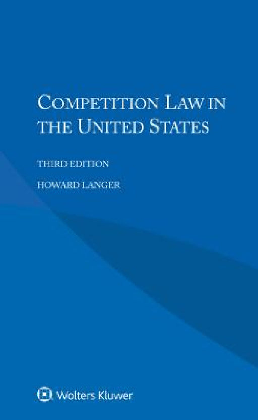 Competition Law in the United States by Howard Langer