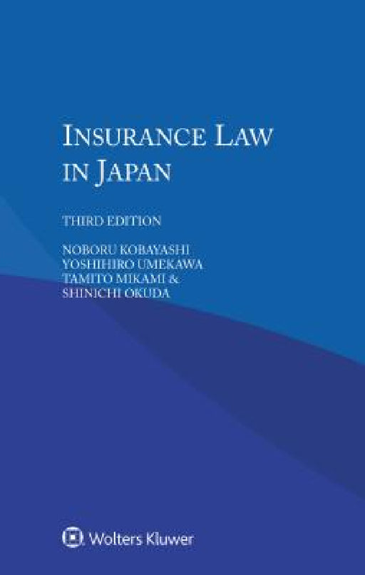 Insurance Law in Japan by Noboru Kobayashi, Yoshihiro Umekawa, Tamito Mikami