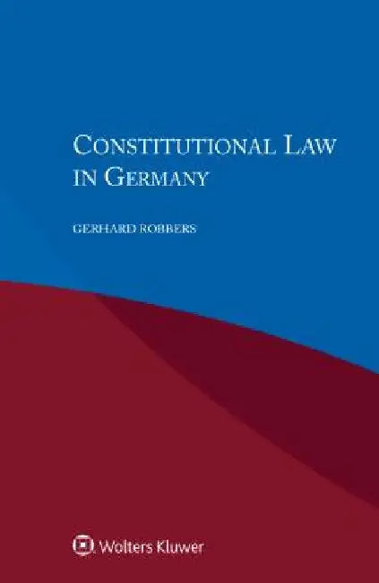 Constitutional Law in Germany by Gerhard Robbers