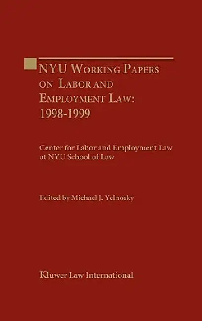 NYU Working Essays on Labor and Employment Law by Yelnosky