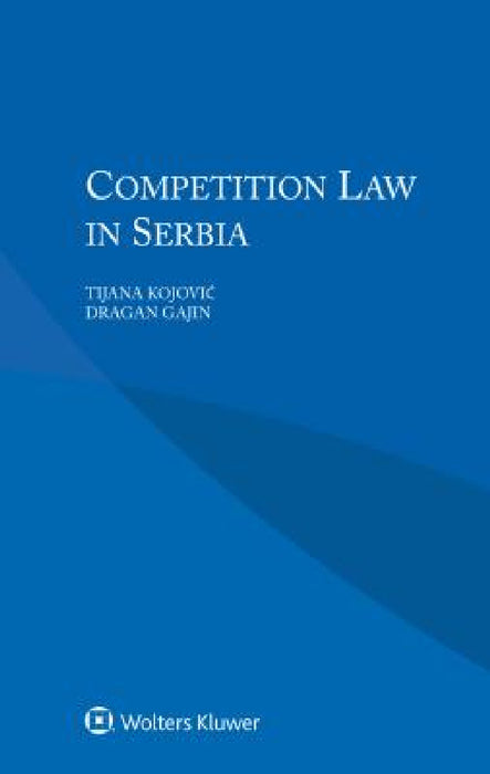 Competition Law in Serbia by Tijana Kojovic, Dragan Gajin