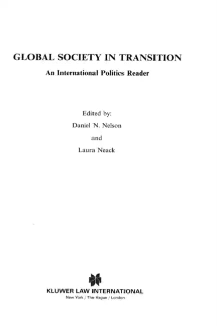 Global Society in Transition, An International Politics Reader by Daniel N. Nelson, Laura J. Neack