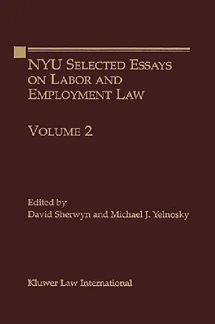 Nyu Selected Essays on Labor and Employment Law by Michael J. Yelnosky