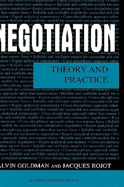 Negotiation: Theory and Practice by Alvin L. Goldman, Jacques Rojot
