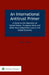 An International Antitrust Primer: A Guide to the Operation of United States, European Union and Other Key Competition Laws in the Global Economy by Mark R. Joelson