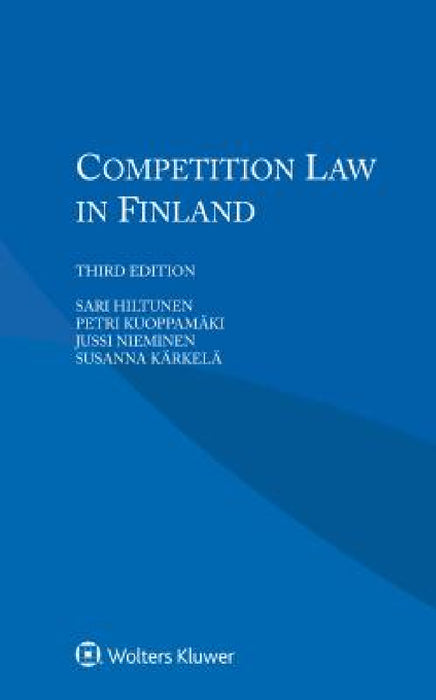 Competition Law in Finland by Sari Hiltunen, Petri Kuoppamäki, Jussi Nieminen