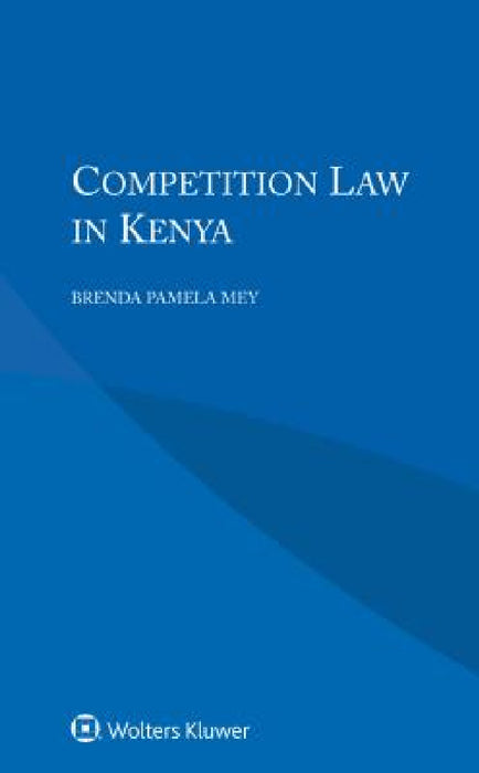 Competition Law in Kenya by Brenda Pamela Mey