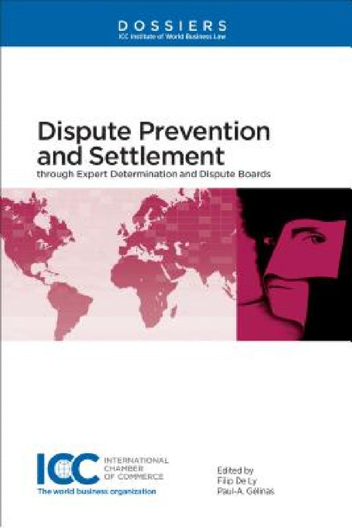Dispute Prevention and Settlement: through Expert Determination and Dispute Boards by Filip De Ly, Paul-A Gélinas