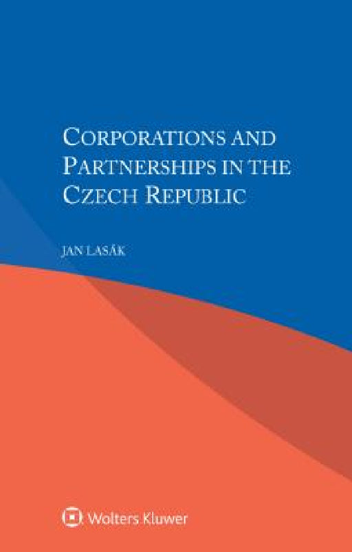 Corporations and Partnerships in the Czech Republic by Jan Lasák