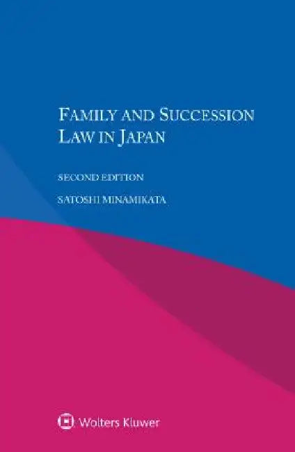 Family and Succession Law in Japan by Satoshi Minamikata
