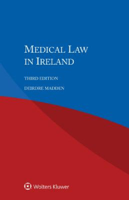 Medical Law in Ireland by Deirdre Madden