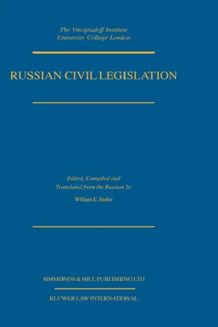 Russian Civil Legislation, The Civil Code (Parts 1 & 2) & Other S by William E. Butler