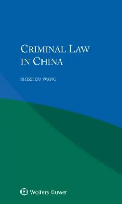 Criminal Law in China by Shizhou Wang