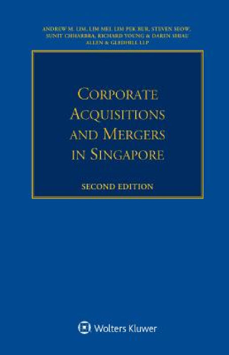 Corporate Acquisitions and Mergers in Singapore by Andrew M. Lim, Lim Mei, Lim Pek Bur