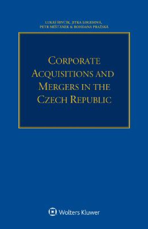 Corporate Acquisitions and Mergers in the Czech Republic by Lukás Sevčík, Jitka Logesová, Petr Měst'ánek