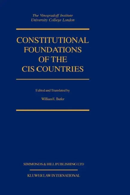 Constitutional Foundations of Cis Countries by William E. Butler