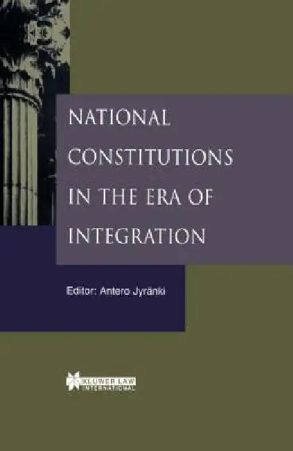 National Constitutions in the Era of Integration by Jyranki