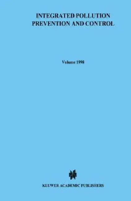 Integrated Pollution Prevention and Control, the EC Directive from a Comparative Legal and Economic Perspective by C. Backes, G. Betlem, Chris Backes