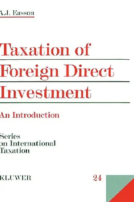 Taxation Of Foreign Direct Investment, An Introduction by A. J. Easson