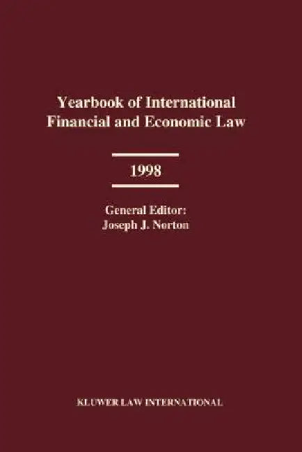 Yearbook of International Financial and Economic Law 1998 by Joseph J. Norton