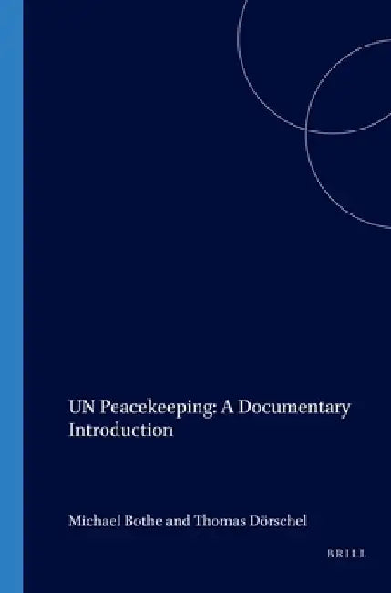 Un Peacekeeping: A Documentary Introduction by Michael Bothe, Thomas Doerschel