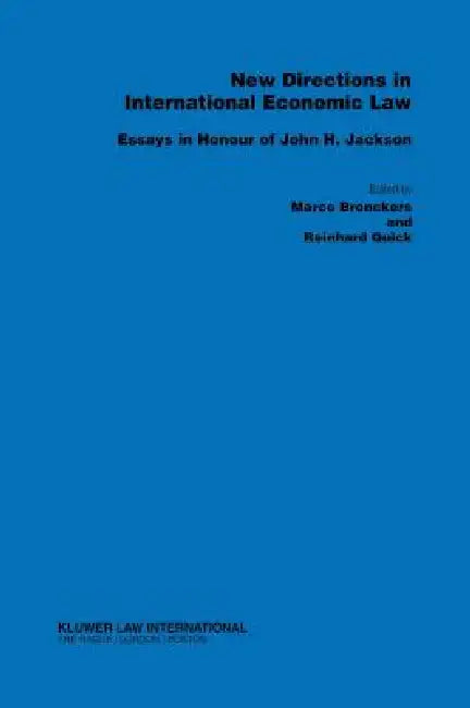 New Directions in International Economic Law, Essays by Marco Bronckers, Reinhard Quick