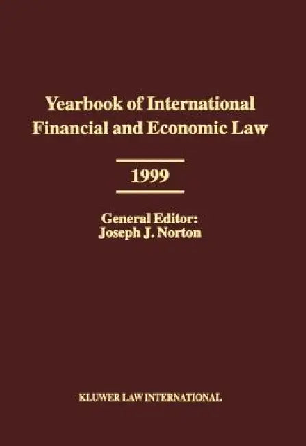 Yearbook of International Financial and Economic Law 1999 by Joseph J. Norton