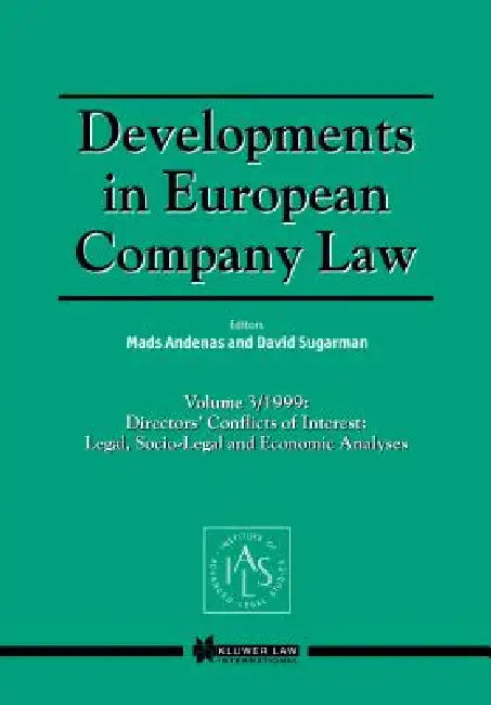 Developments in European Company Law Vol 3 1999: Directors' Conflicts of Interest: Legal, Socio-Legal and Economic Analyses by Mads Andenas, David Sugarman