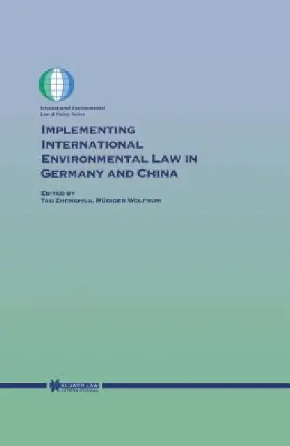 Implementing International Environmental Law in Germany and China by Jingzhou Tao