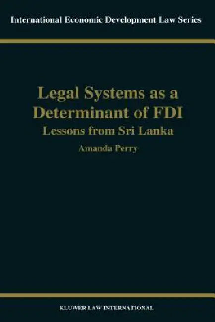 Legal Systems as a Determinant of FDI, Lessons from Sri Lanka by Amanda Perry