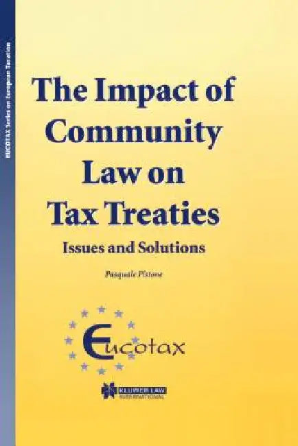 The Impact of Community Law on Tax Treaties - Issues and Solutions by Pasquale Pistone