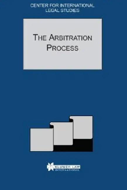Comparative Law Yearbook of International Business: The Arbitration Process - Special Issue, 2001 by Dennis Campbell, Susan Meek
