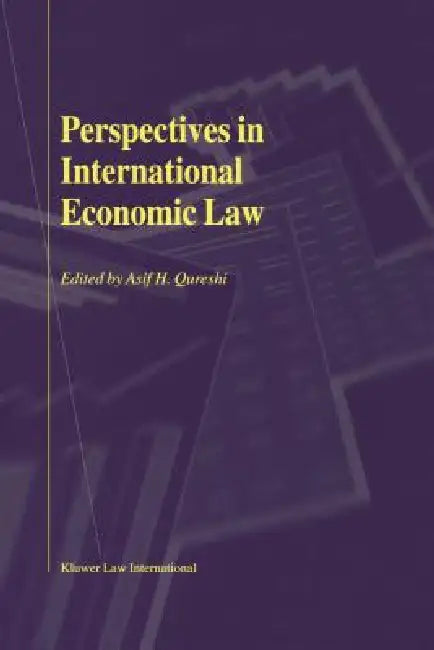 Perspectives in International Economic Law by Asif H. Qureshi