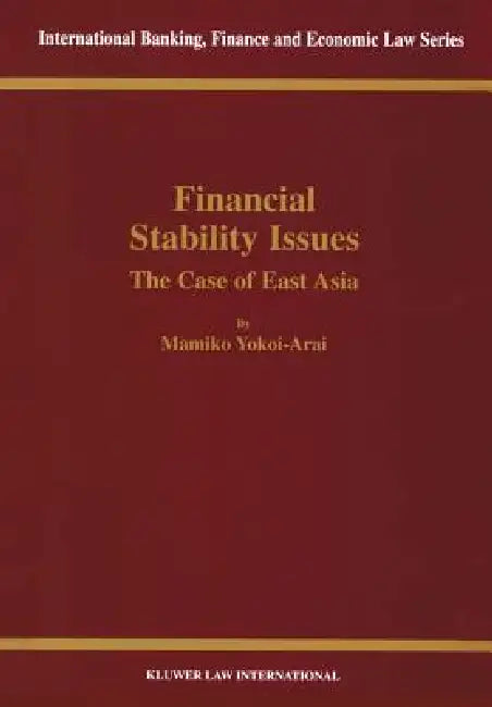 Financial Stability Issues, The Case of East Asia by Mamiko Yokoi-Arai