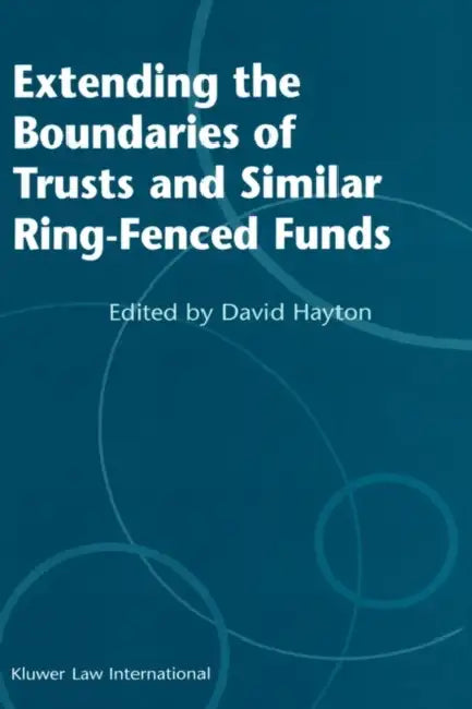 Extending the Boundries of Trusts and Similar Ring-Fenced Funds by David J. Hayton, Hayton, David J. Hayton