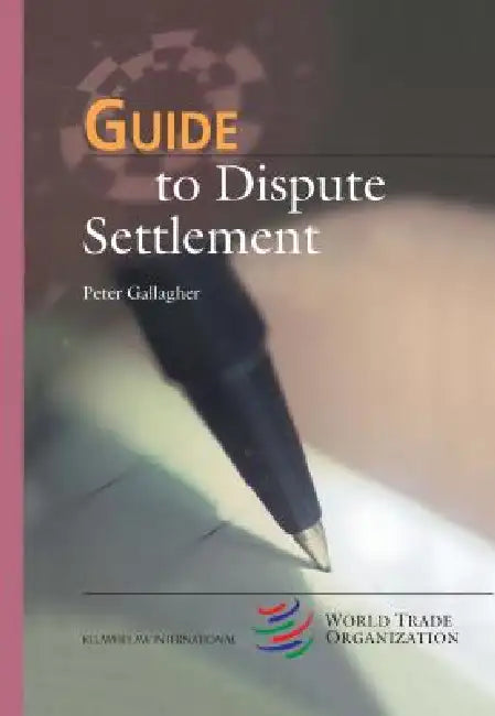 Guide to Dispute Settlement by Peter Gallagher