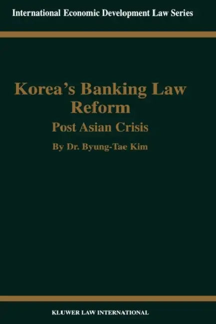 Korea's Banking Law Reform by Byung-Tae Kim