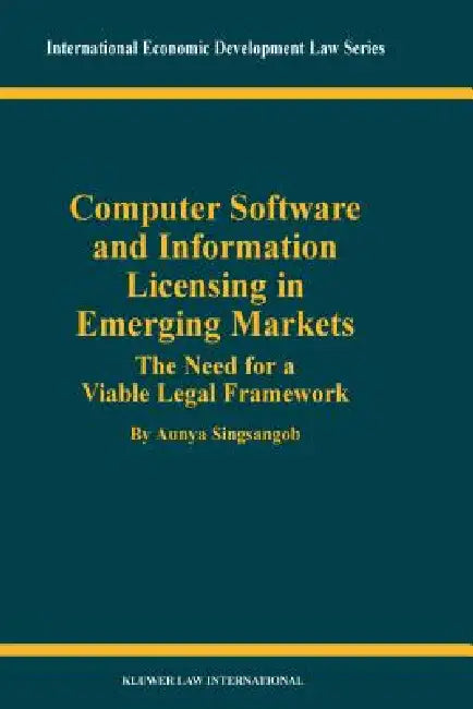 Computer Software and Information Licensing in Emerging Markets by Aunya Singsangob